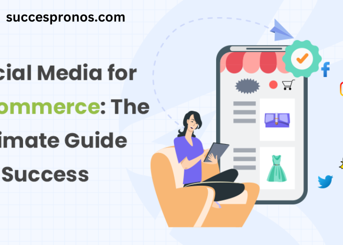 How to Leverage Social Media for Ecommerce Success